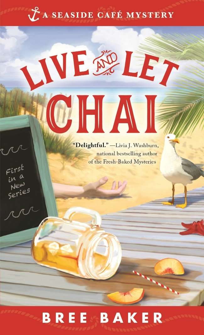 Live and Let Chai by Bree Baker A Seaside Café Mystery