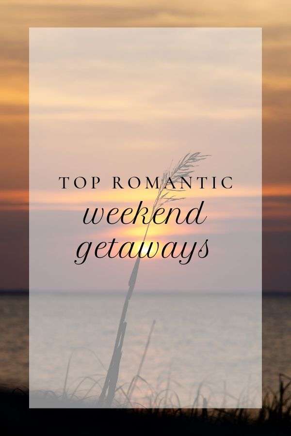 Romantic Weekend Getaways