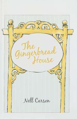 The Gingerbread House by Nell Carson