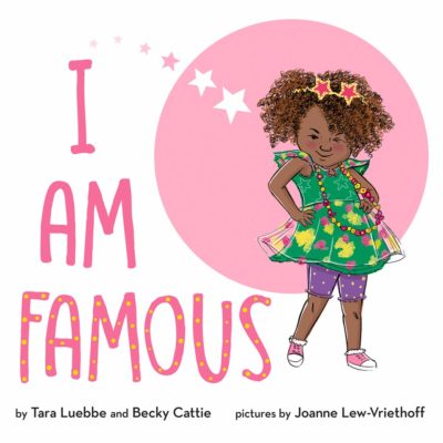 I Am Famous by Tara Luebbe and Becky Cattie Book Review