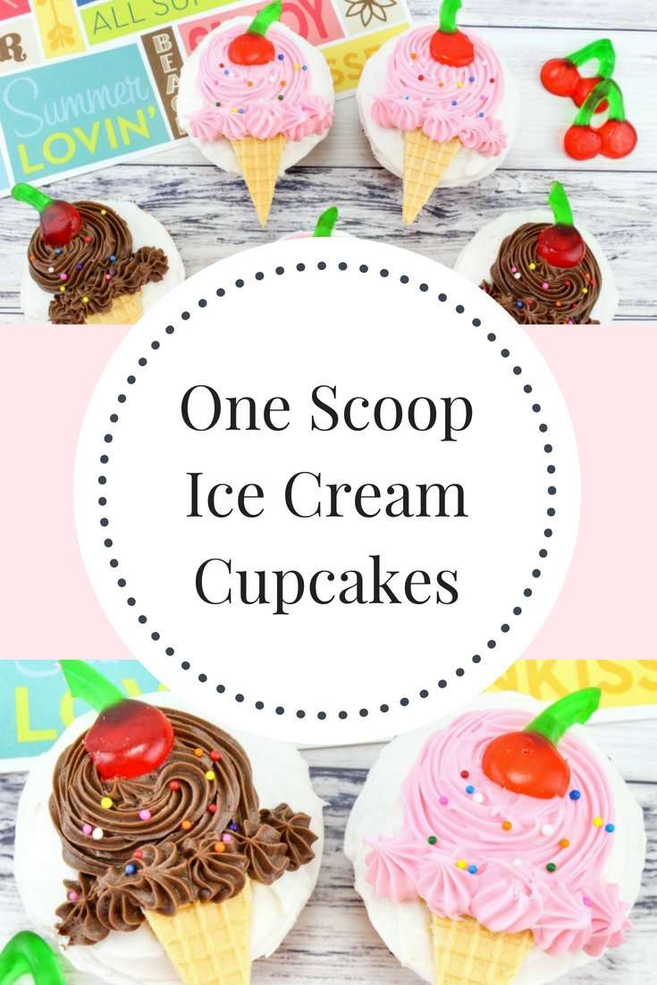 One Scoop Ice Cream Cupcakes Recipe The Perfect Summer Treat