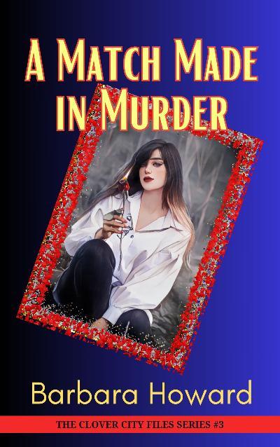 A Match Made in Murder (The Clover City Files) by Barbara Howard ...